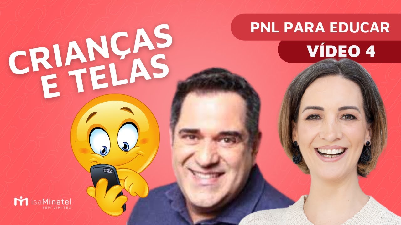 4. PNL para lidar com consumo de telas por crianças  | Série “PNL para Educar” | Isa Minatel