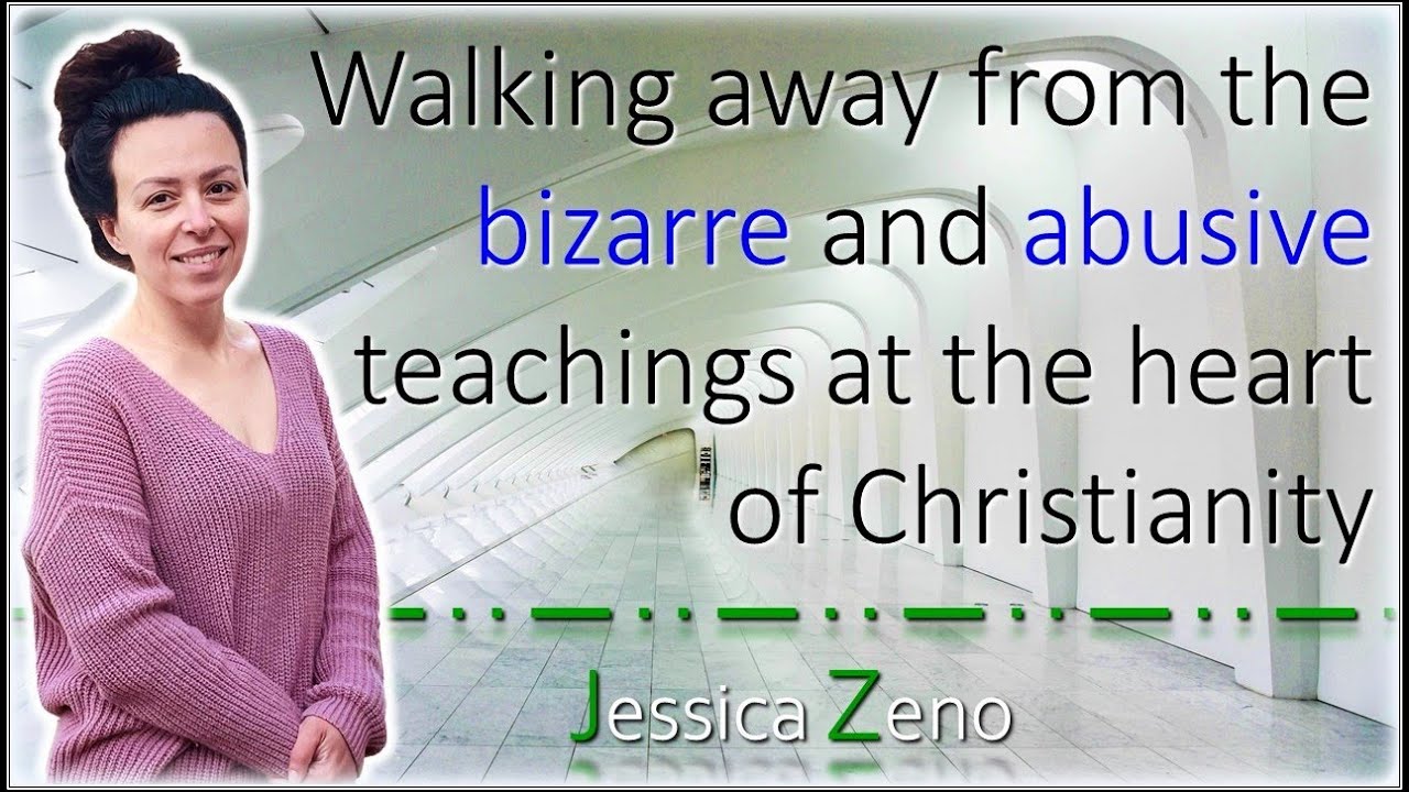 HARMONIC ATHEIST - Jessica Zeno: Walking away from the bizarre and abusive teachings of Christianity