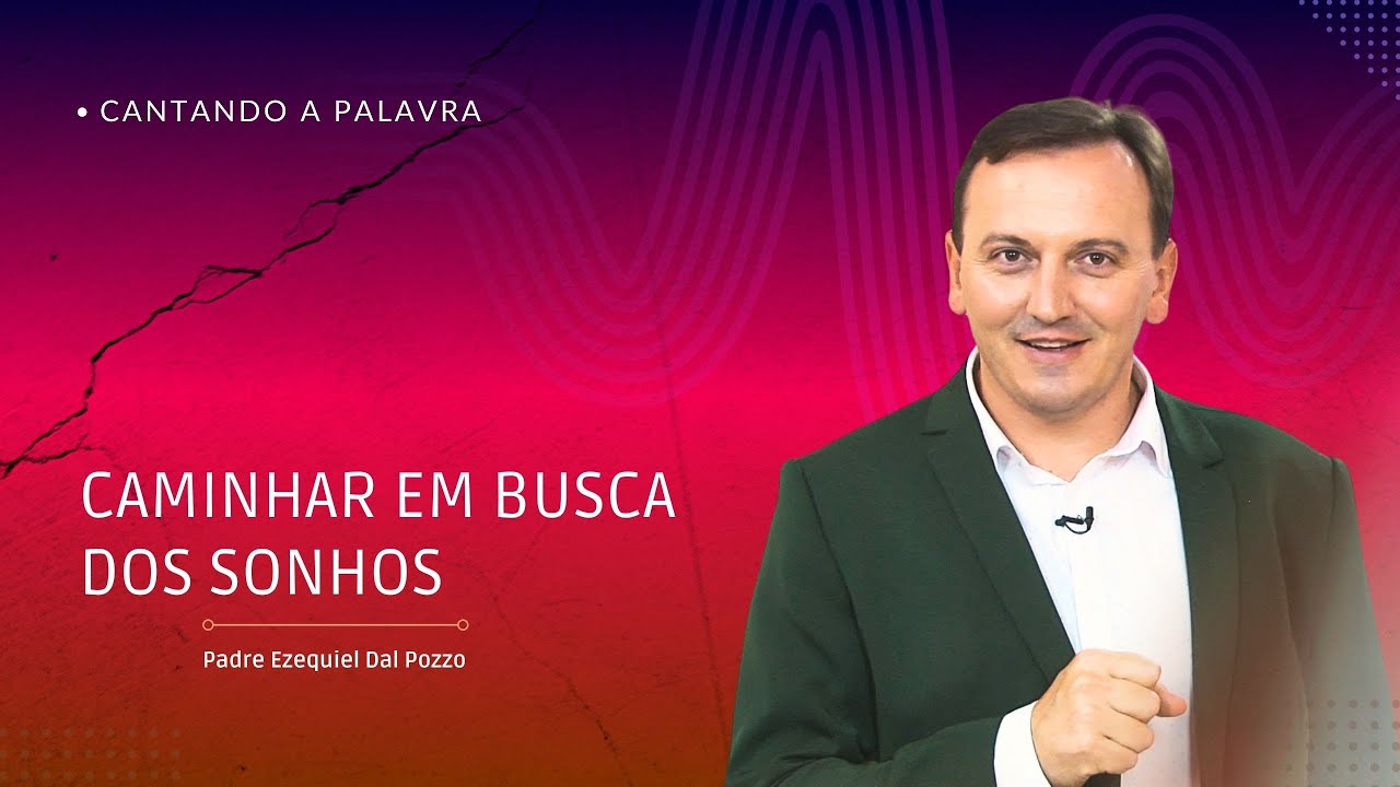 Padre Ezequiel -✨ CAMINHAR EM BUSCA DOS SONHOS É UMA DECISÃO DE VIDA