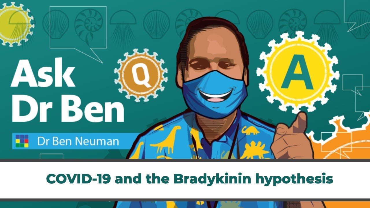 COVID-19 and the Bradykinin hypothesis #AskDrBen #CoronavirusQuestions