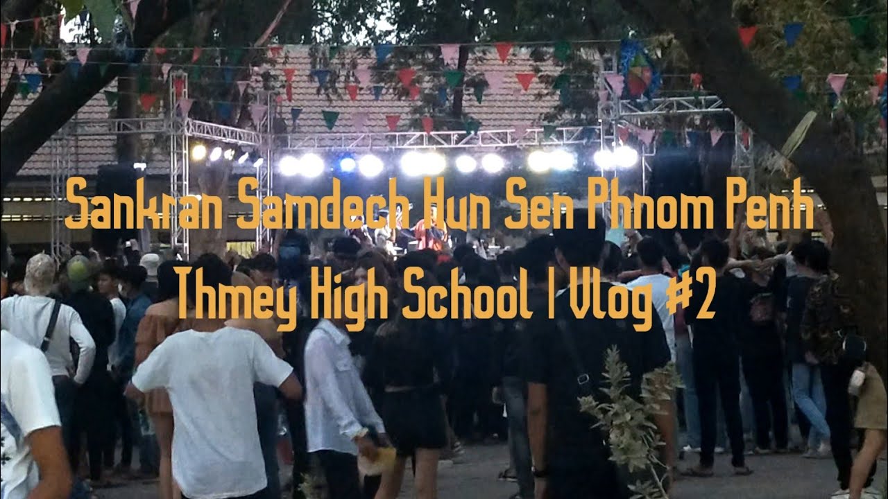 សង្រ្កាន្តវិទ្យាល័យសម្តេចហ៊ុនសែនភ្នំពេញថ្មី | Sankran Samdech Hun Sen Phnom Penh Thmey High School