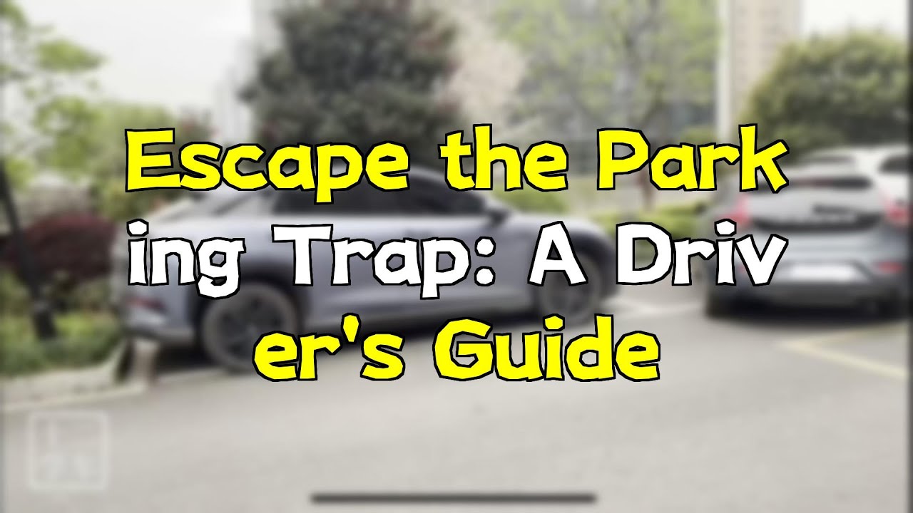 Escape the Parking Trap: A Driver's Guide