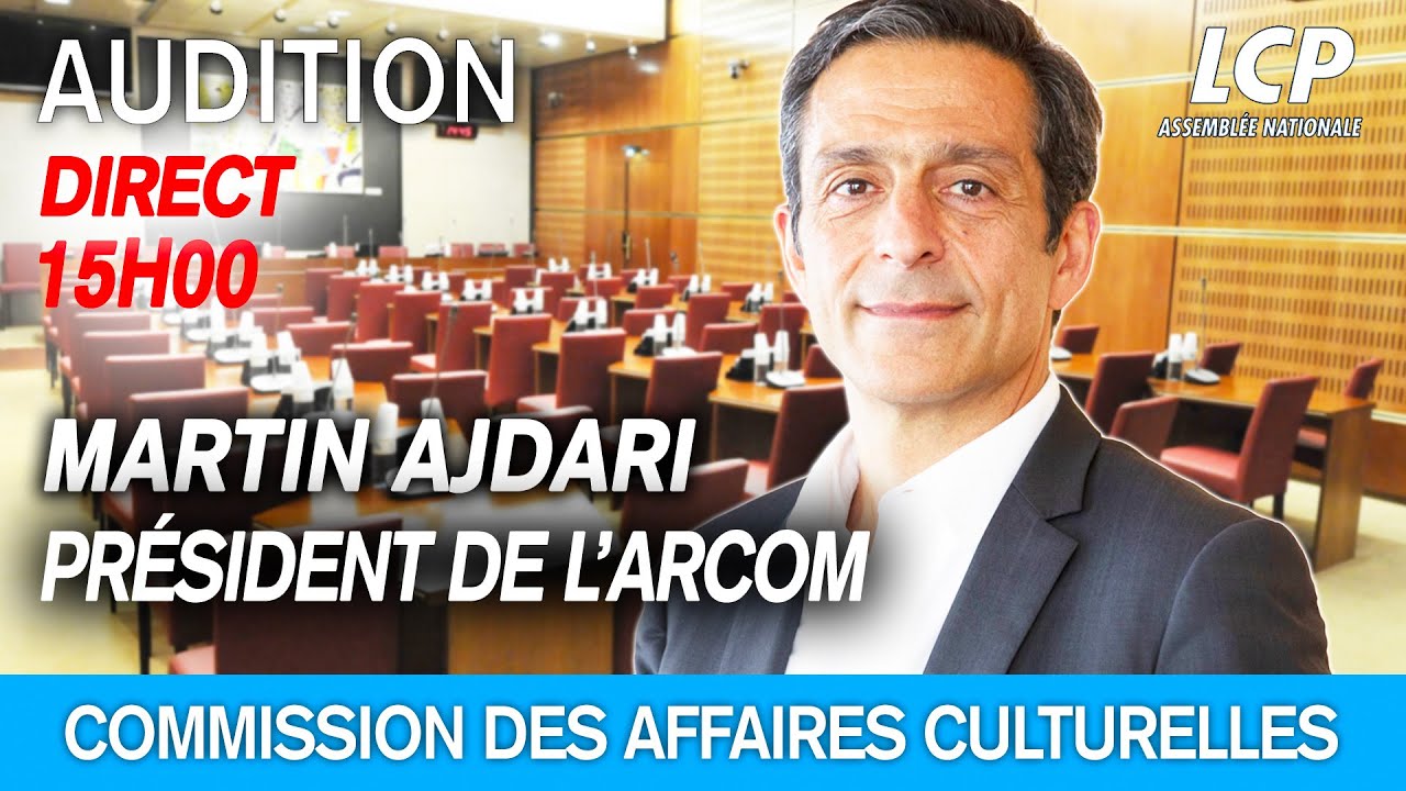 Martin Ajdari (ARCOM) auditionn&eacute; sur l&rsquo;audiovisuel public et les sujets d&rsquo;actualit&eacute;