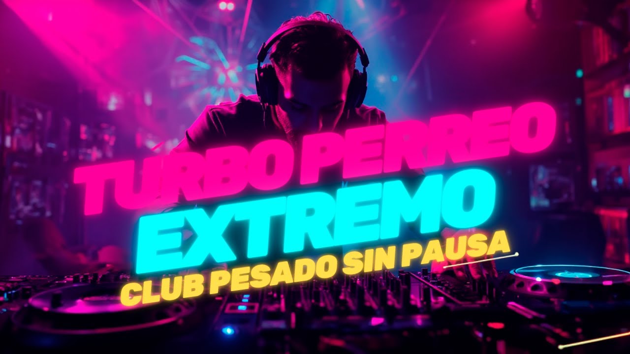 Turbo Perreo Extremo – Club Pesado Sin Pausa