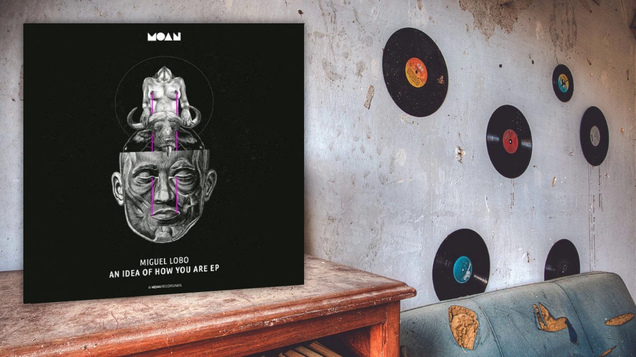 Miguel Lobo - An Idea Of How You Are (Original Mix)