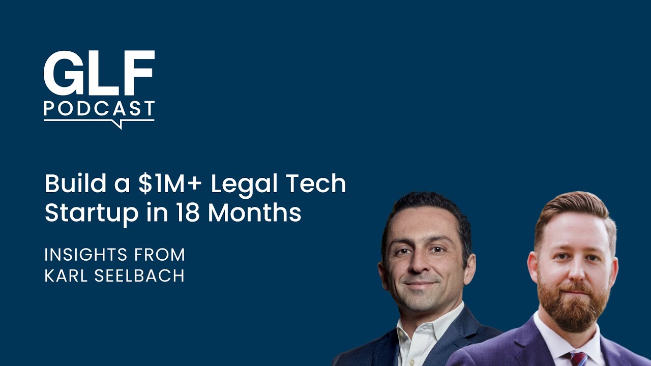 Build a $1M+ Legal Tech Startup in 18 Months - Insights from Karl Seelbach