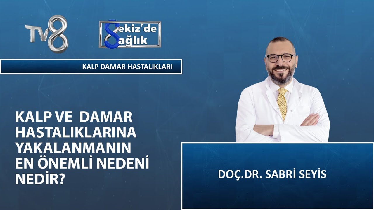 Kalp Damar Hastalıklarının Sıklığı Nedir? | Doç. Dr. Sabri Seyis | 8'de Sağlık