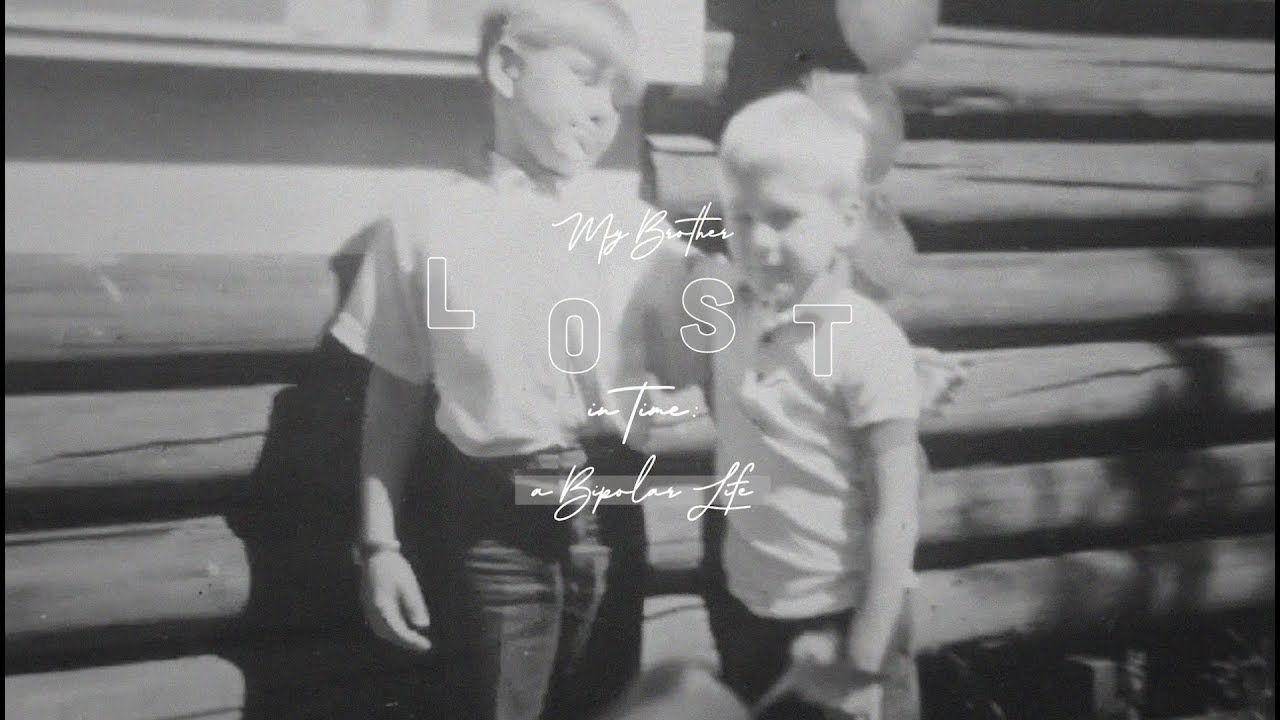 My Brother Lost InTime | A Bipolar Life