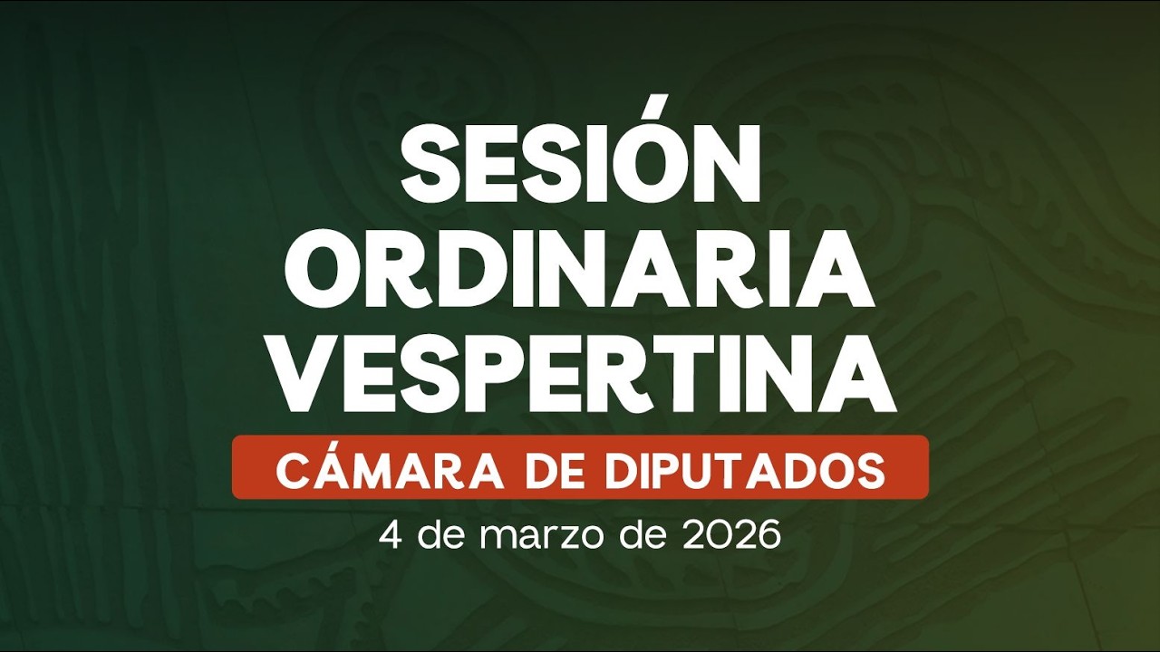 🔴Sesión Vespertina de la Cámara de Diputados - 04/03/2026