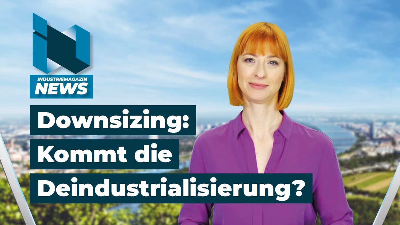 Downsizing: Kommt die Deindustrialisierung? | Industriemagazin News  01.03.2023