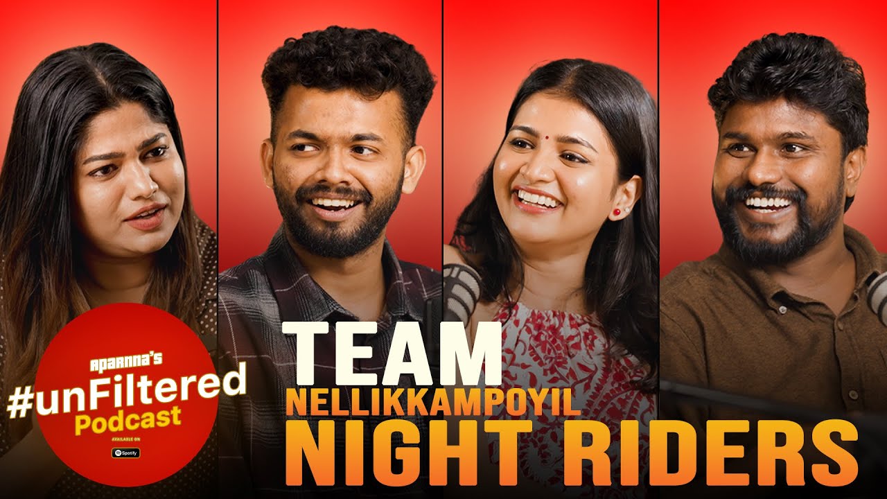 ￼Team Nellikampoyil Night Riders! Unfiltered ft Mathew Thomas, Meenakshi Unnikrishnan, Sarath Saba