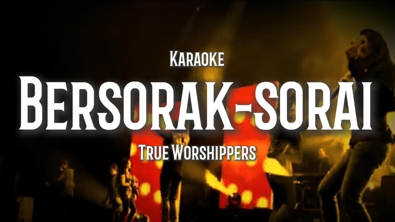 Bersorak-sorai - True Worshippers (Karaoke)