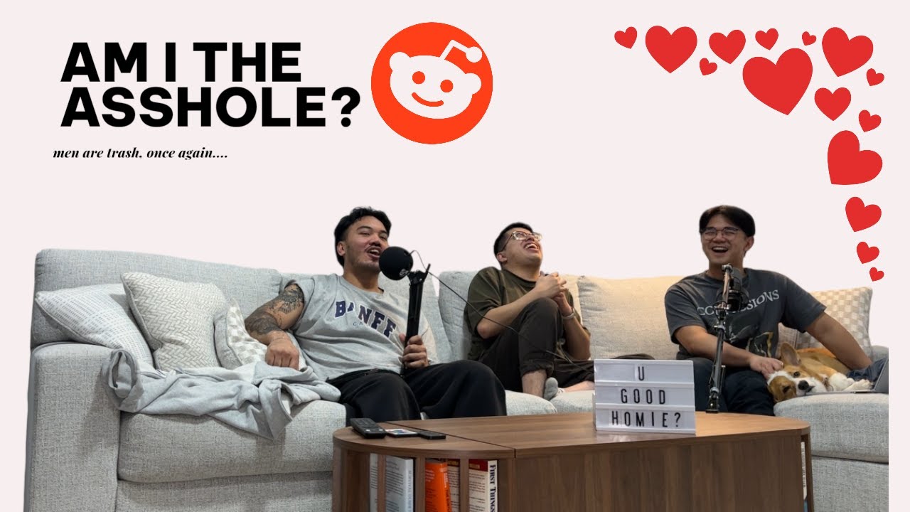 U Good Homie? [EP. 29] AITA Vol. 3: Men Are Trash, again