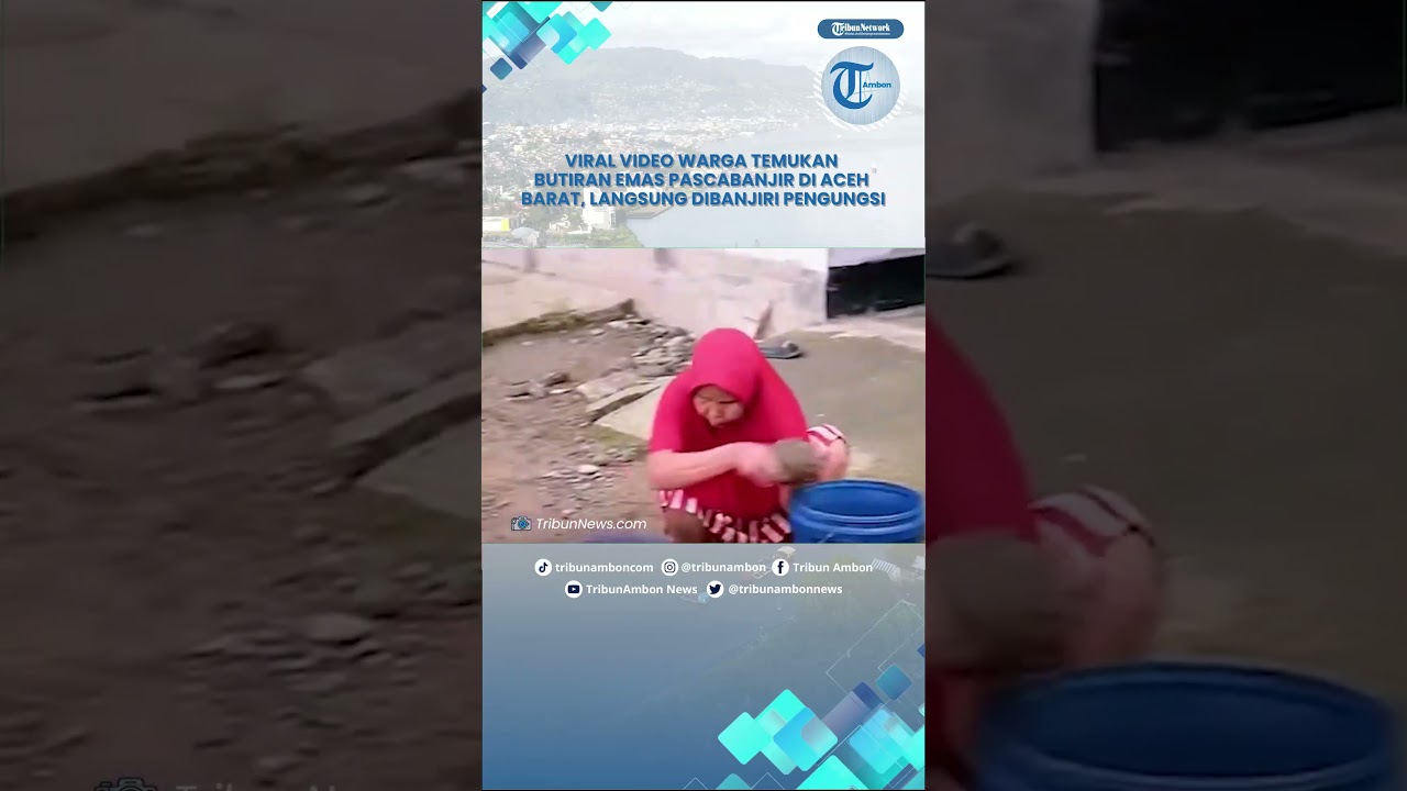 Viral Video Warga Temukan Butiran Emas Pascabanjir di Aceh Barat, Langsung Dibanjiri Pengungsi
