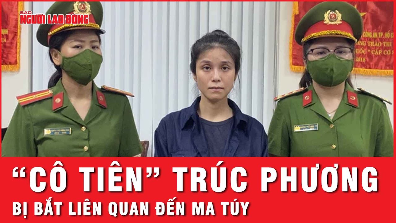 Công an TP HCM bắt “cô tiên từ thiện” Nguyễn Đỗ Trúc Phương do liên quan ma túy | Thời sự