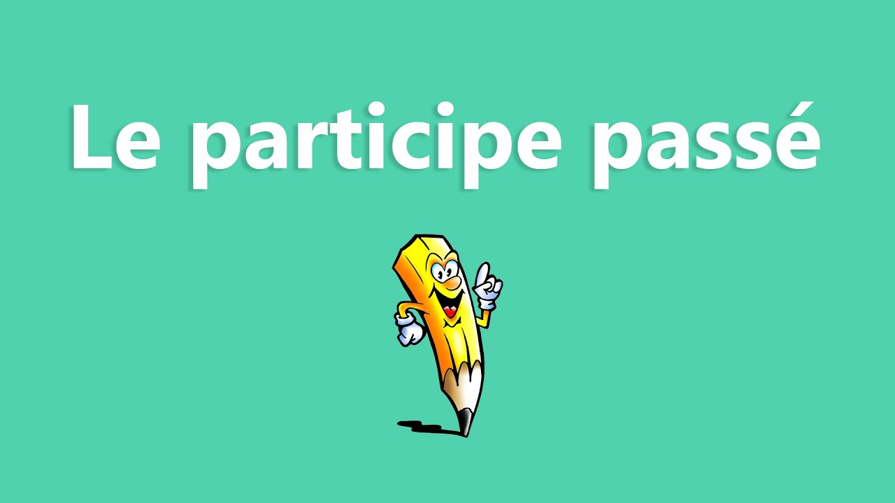 Le participe passé - La conjugaison