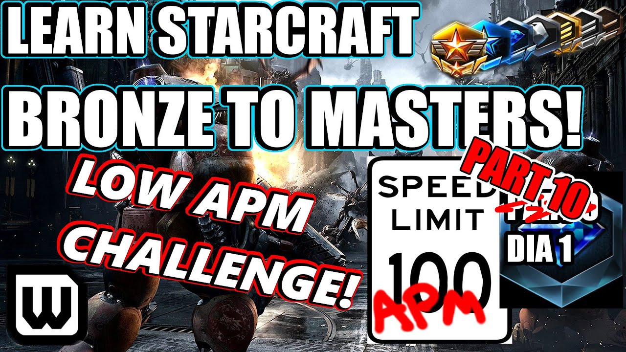 Learn Starcraft Bronze to Masters 2020 | LOW APM CHALLENGE #10! (Terran, Zerg & Protoss)