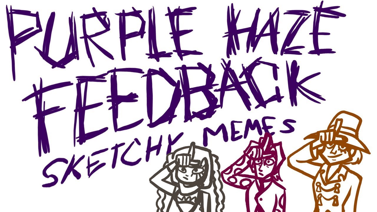 Purple Haze Feedback Sketchy Memes