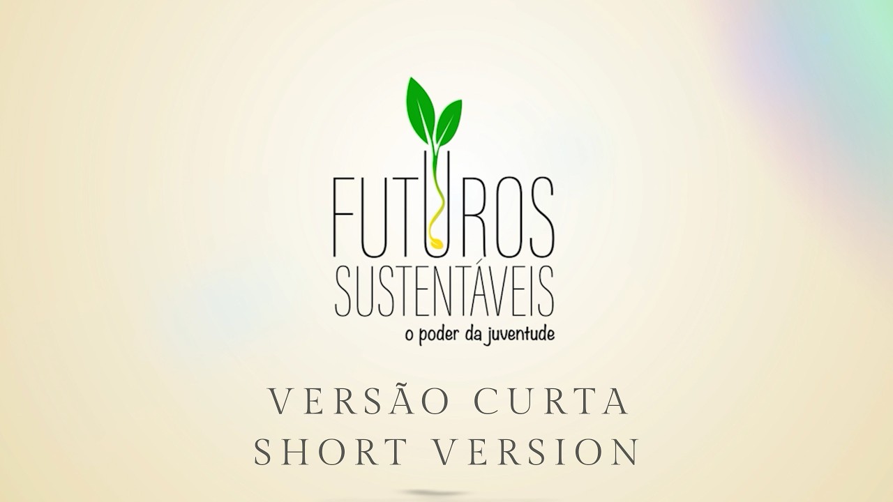 Futuros Sustentáveis: O poder da juventude - Versão Curta - Português-Inglês