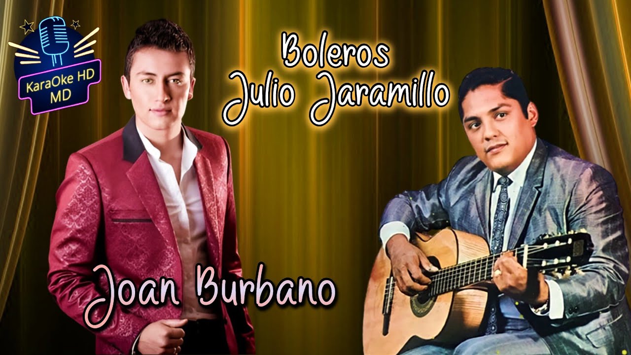 BOLEROS JULIO JARAMILLO - JOAN BURBANO (KaraOke HD)