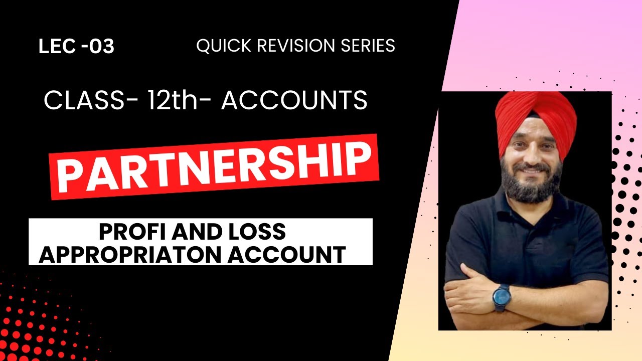 LEC -03# Format Of Profit and Loss Appropriation Account# Class 12th#