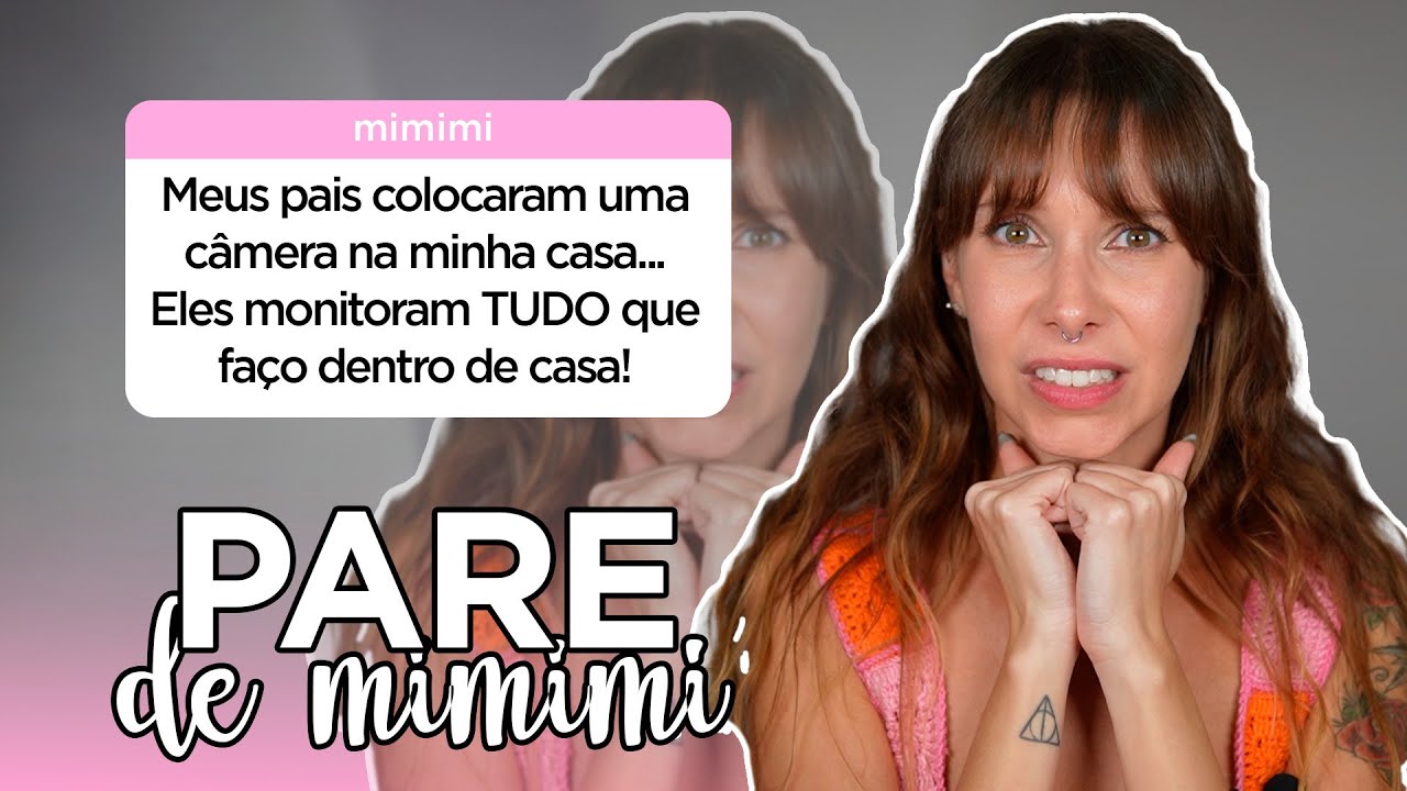 Meus pais me vigiam | Para de Mimimi