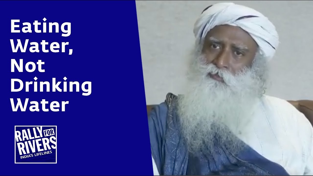 Eating Water, Not Drinking Water | Sadhguru