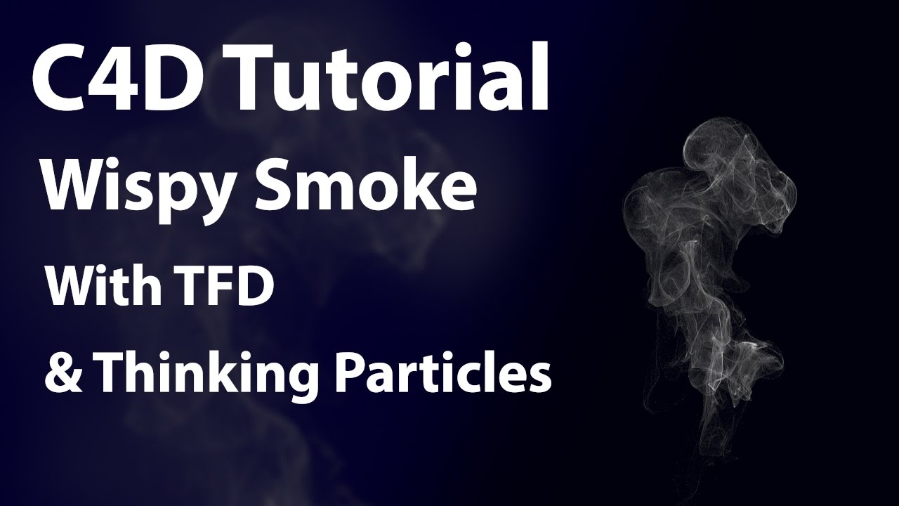 Smoke Tutorial in Cinema 4D using TFD and Thinking Particles