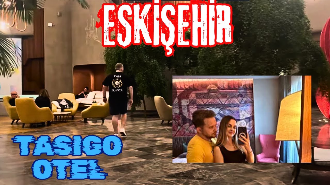 Eskişehir Gezisi ve Tasigo Otel Deneyimi