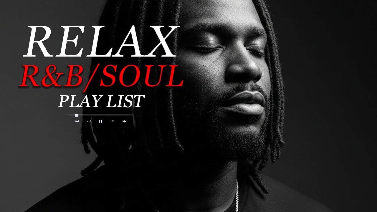 【R&B Soul】Chill & Unwind R&B Playlist – Smooth R&B Soul Vibes for Relaxing Moments