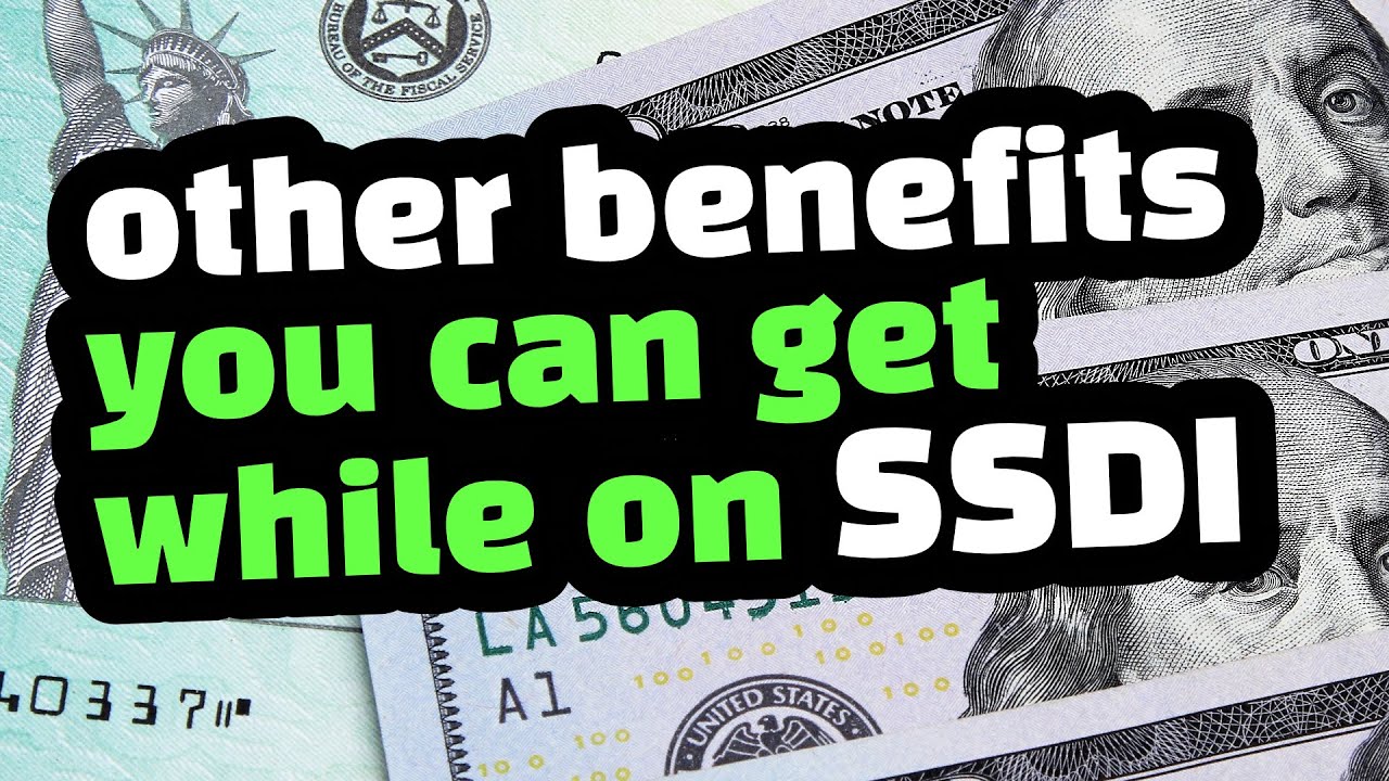 WHAT OTHER BENEFITS CAN I GET WITH SSDI ?