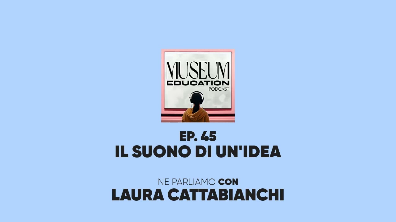 Ep. 45 - Il suono di un'idea con Laura Cattabianchi