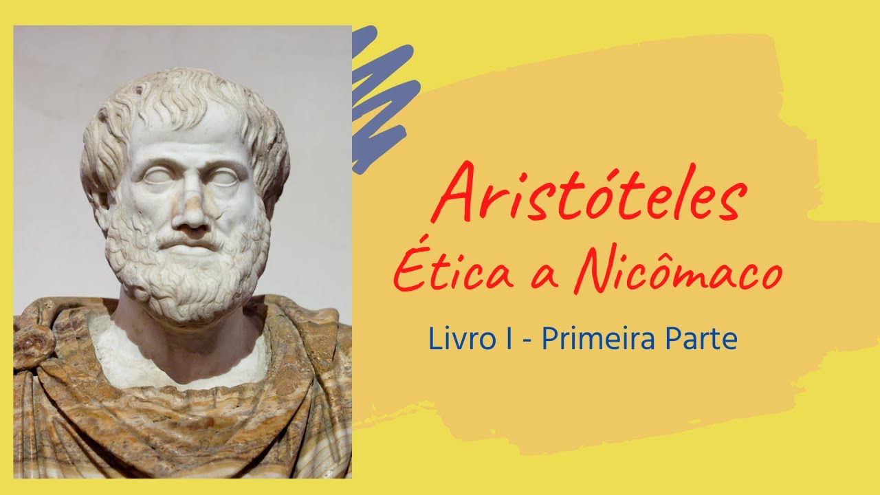 &Eacute;tica a Nic&ocirc;maco - Livro I - 1&ordf; Parte