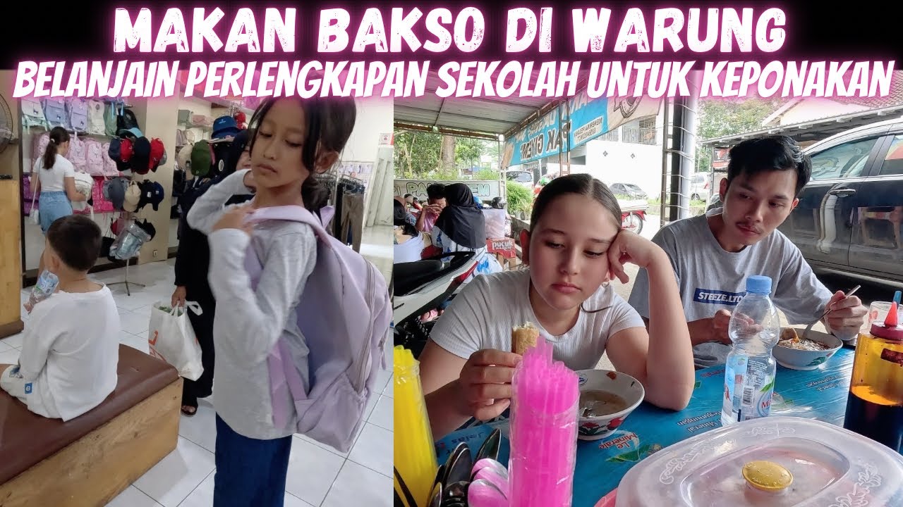 MAKAN BAKSO DI WARUNG | BELANJA PERLENGKAPAN SEKOLAH UNTUK KEPONAKAN