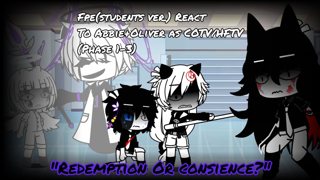 Fpe(students ver.) React to Abbie+Oliver as COTV/HFTV(Phase 1-3)