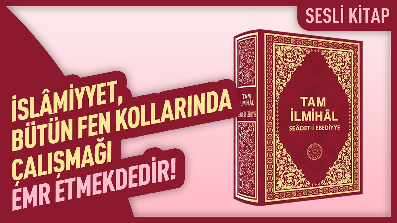 İsl&acirc;miyyet, B&uuml;t&uuml;n Fen Kollarında &Ccedil;alışmağı Emr Etmekdedir! | Tam İlmih&acirc;l Se&acirc;det-i Ebediyye