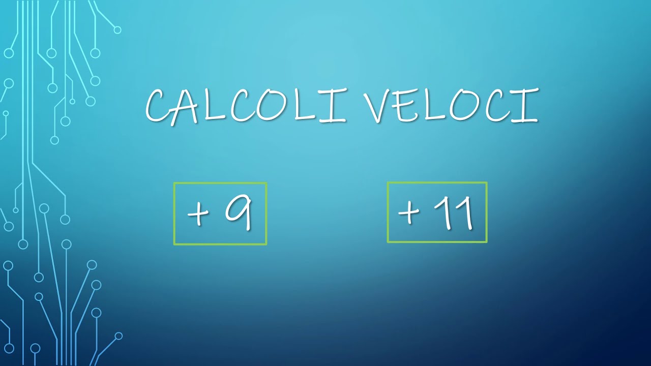 Calcoli veloci +9  +11