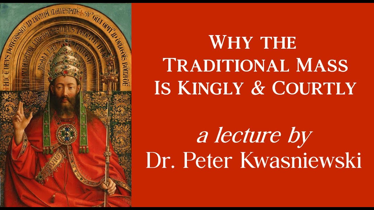 Why the Traditional Mass Is Kingly and Courtly
