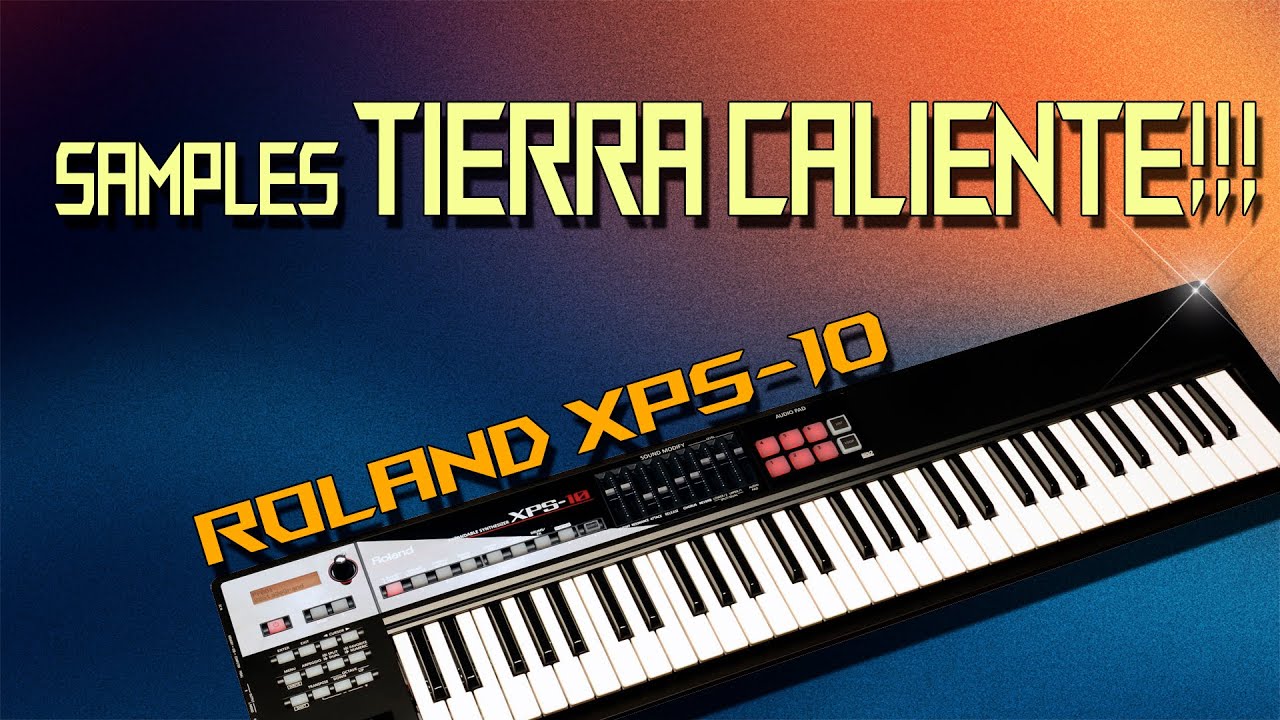 SAMPLES DE TIERRA CALIENTE PARA ROLAND XPS-10!!!