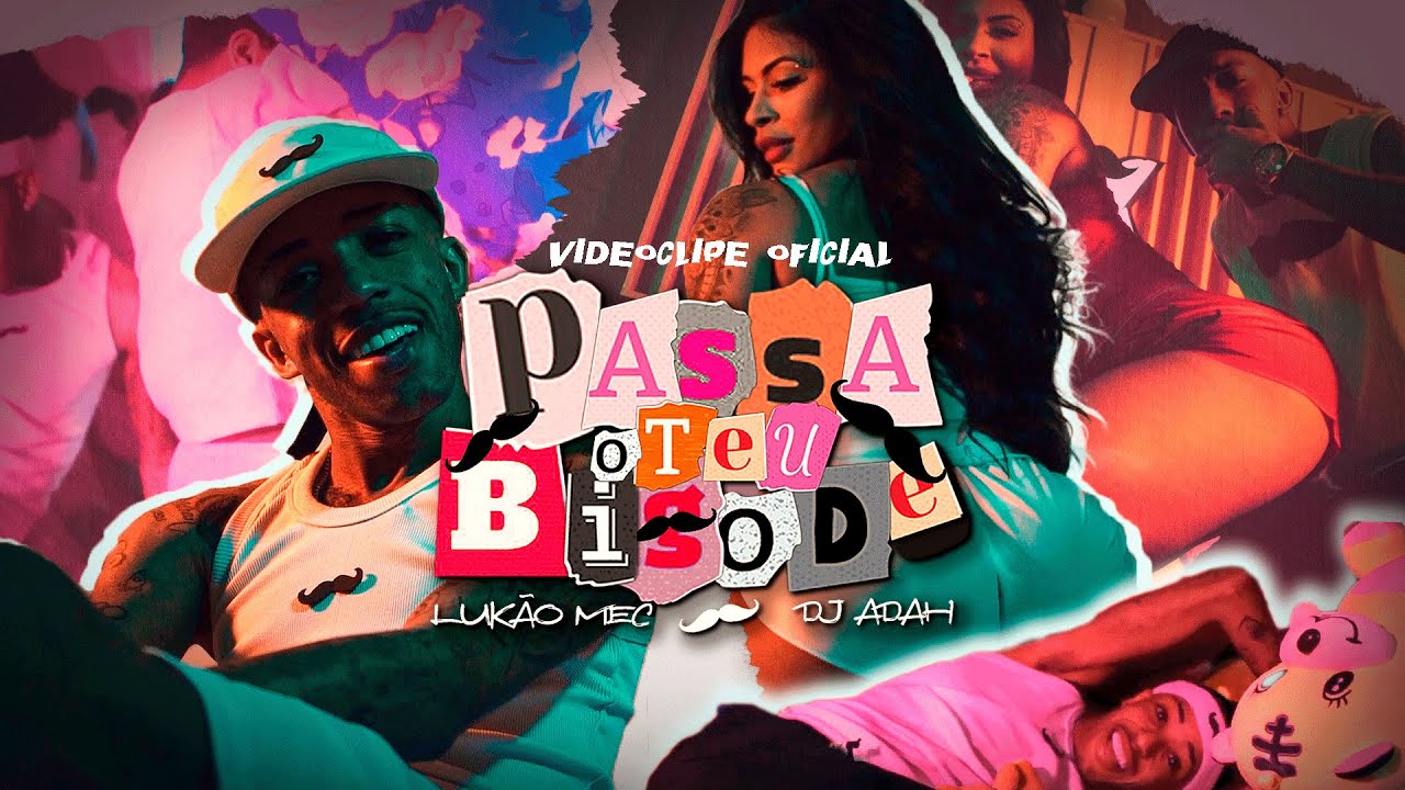 PASSA O TEU BIGODE ( CLIPE OFICIAL ) LUK&Atilde;O MEC, DJ ADAH