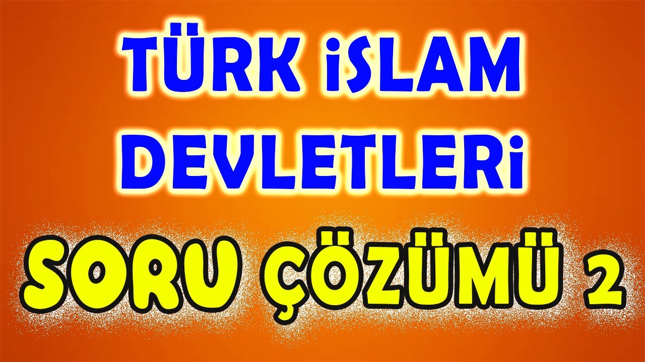 İlk Türk İslam Devletleri 2 - Soru Çözümü Genel Tekrar - KPSS YKS TARİH 2024