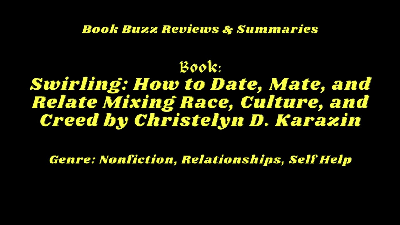 Swirling: How to Date, Mate, and Relate Mixing Race, Culture, and Creed by Christelyn D. Karazin