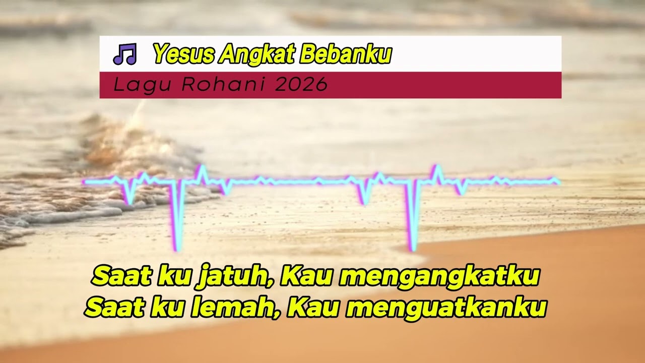 🎵  Yesus Angkat Bebanku _ Lagu Rohani 2026