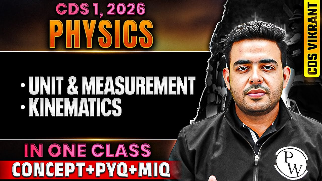 CDS 2026 Physics: Complete Unit, Measurement and Kinematics for CDS 1, 2026 Exam | CDS 1, 2026 Exam