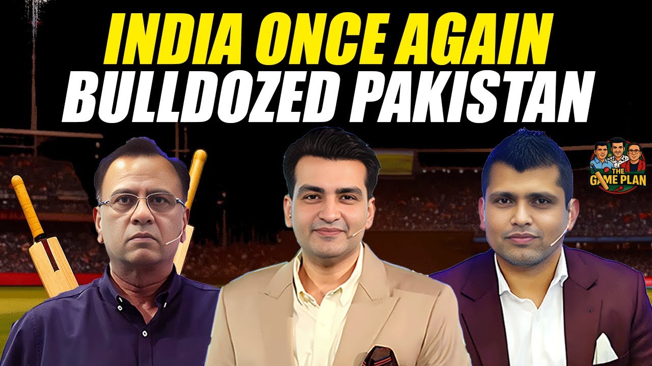 India Once Again Bulldozed Pakistan | The Game Plan