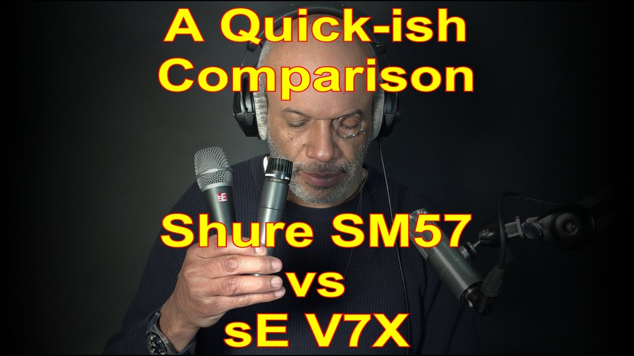 Shure SM57 vs sE V7X - A Quick-ish Comparison