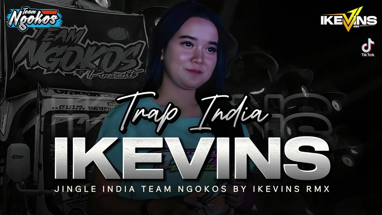 DJ TRAP INDIA TEAM NGOKOS || IKEVINS RMX