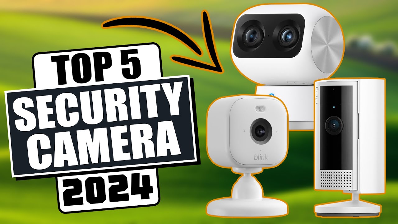 The Best Home Security Cameras of 2024!