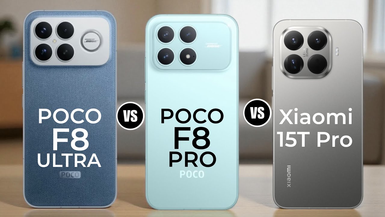 Poco F8 Ultra vs Poco F8 Pro vs Xiaomi 15T Pro