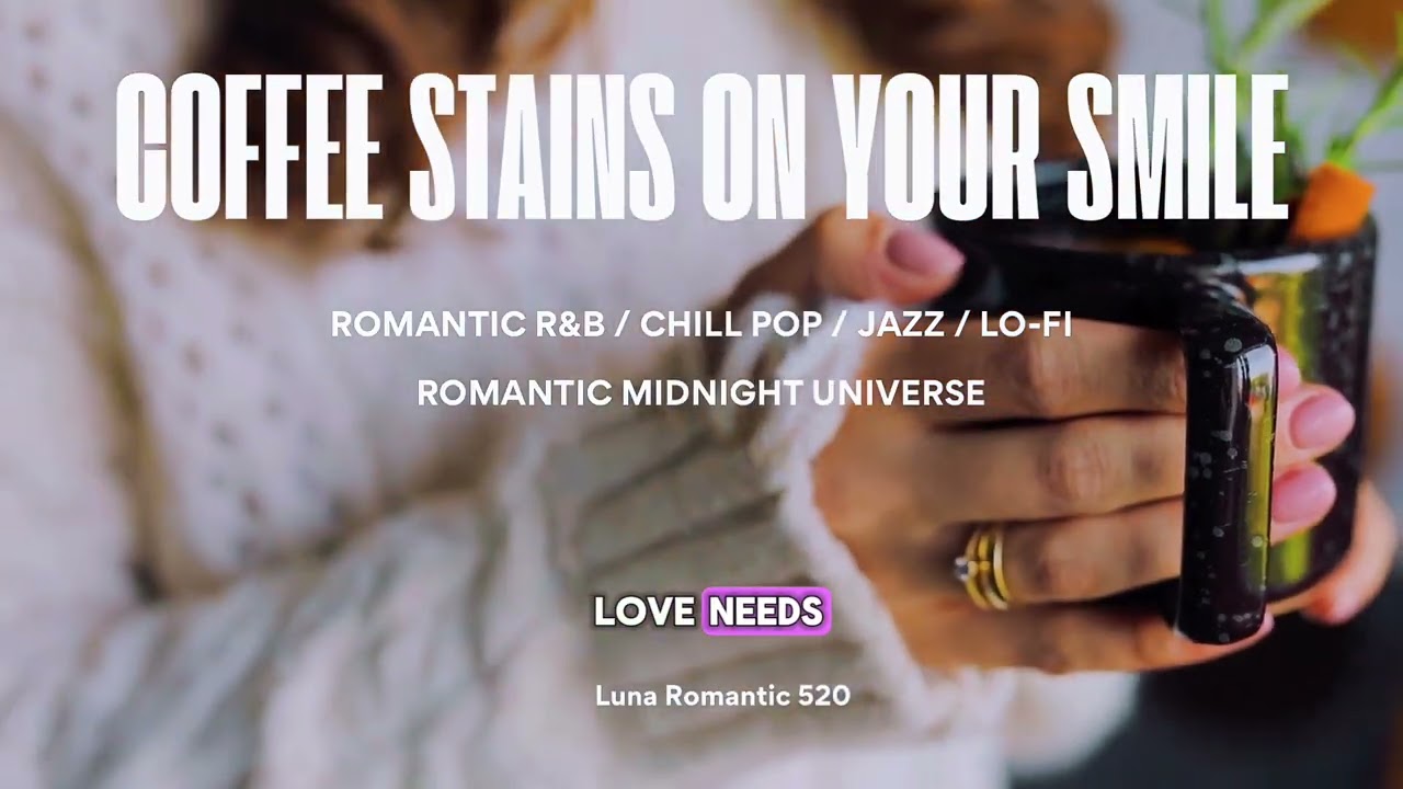 Coffee Stains on Your Smile ☕💗 | Romantic R&B x Chill Pop x Jazz | 🌙 Romantic Midnight Universe